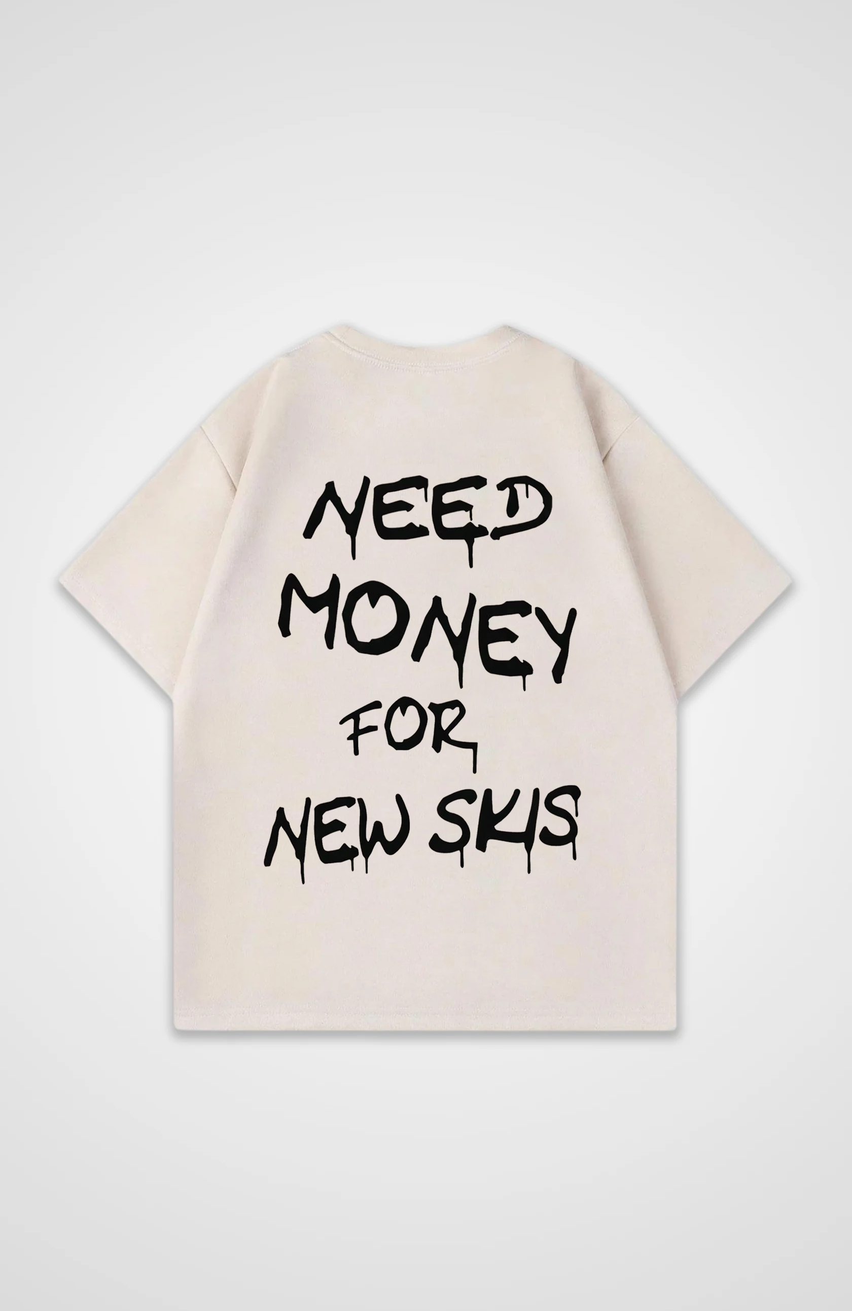 Need Money for new Skis Oversized Shirt