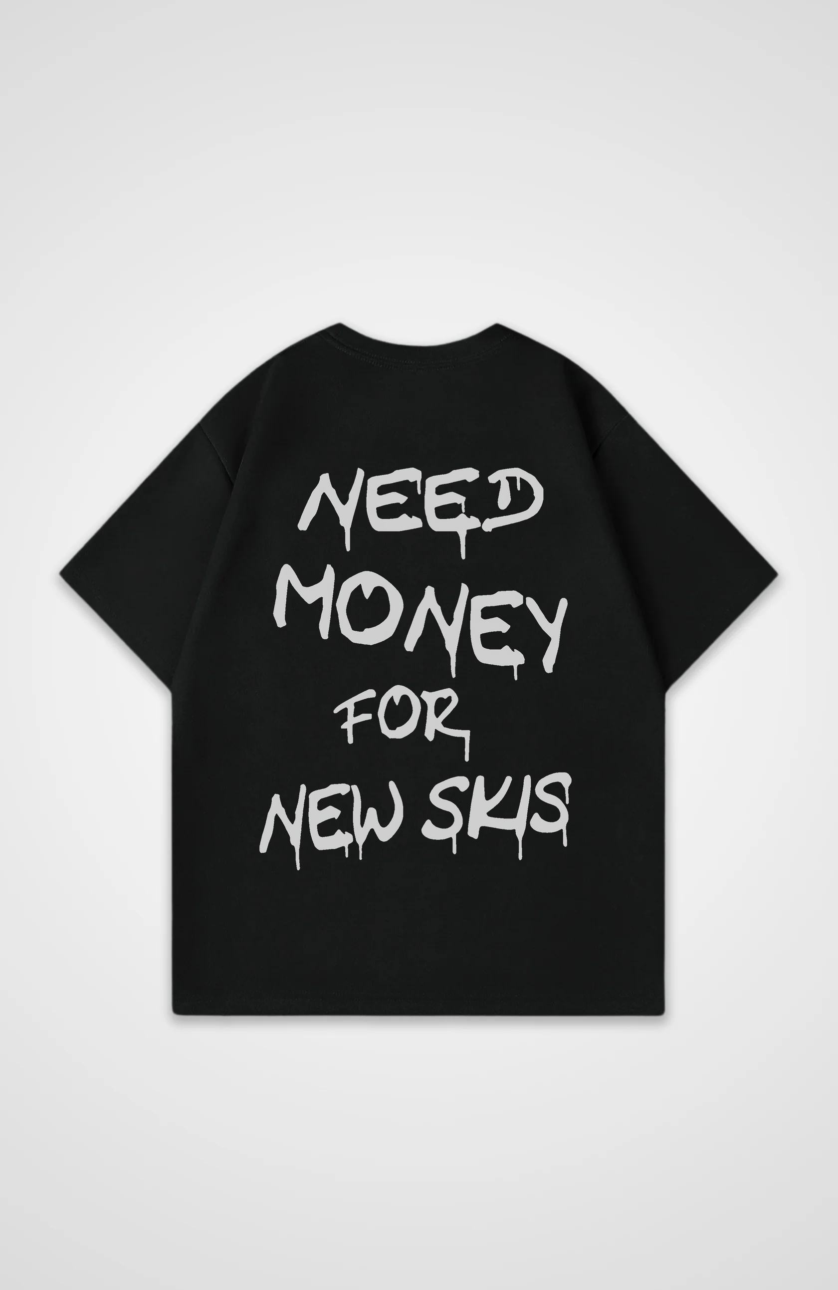 Need Money for new Skis Oversized Shirt