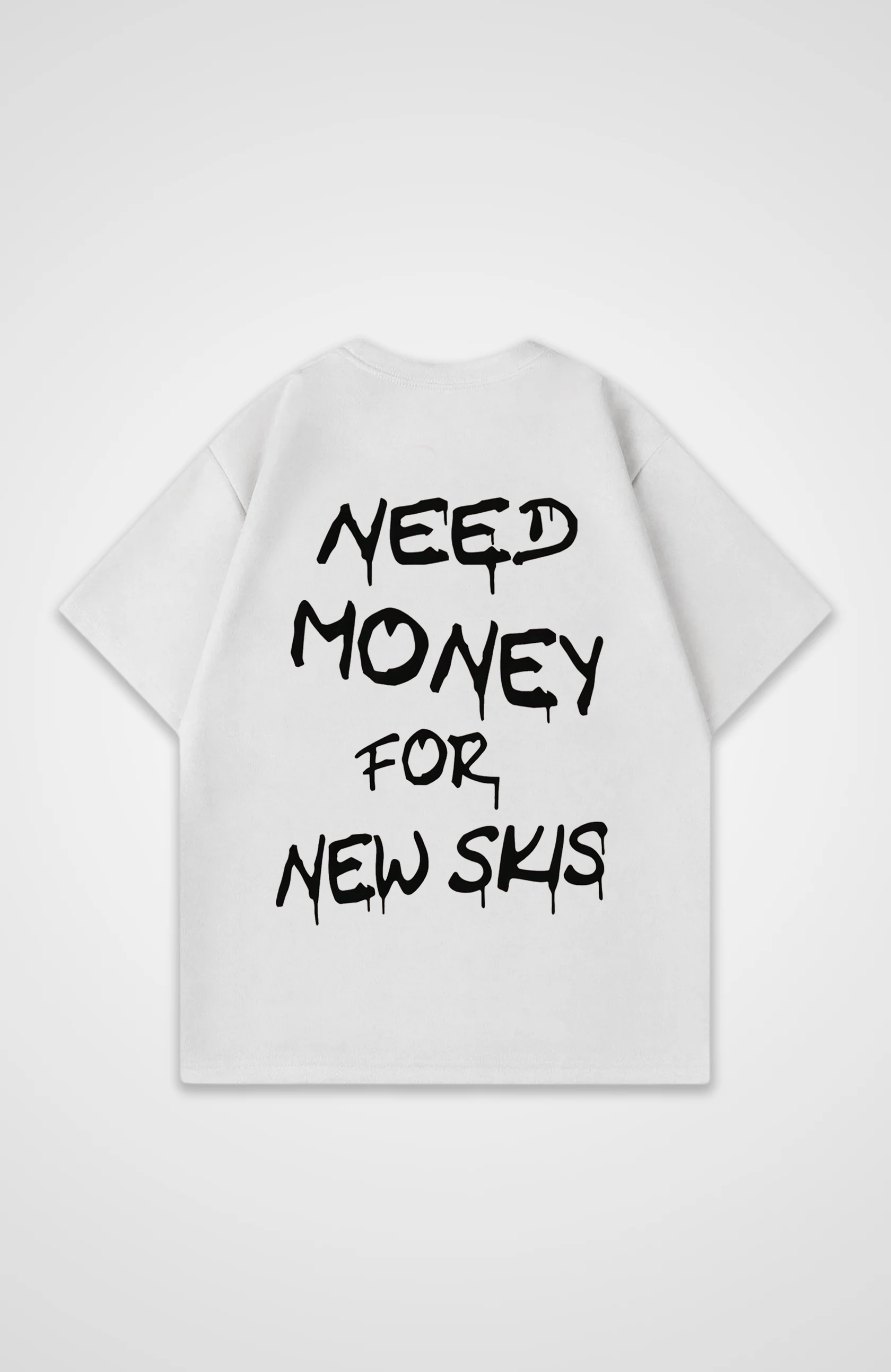 Need Money for new Skis Oversized Shirt